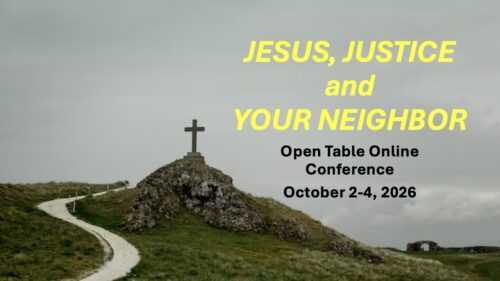 Open Table Weekend Conference (Online): Jesus, Justice and your Neighbor